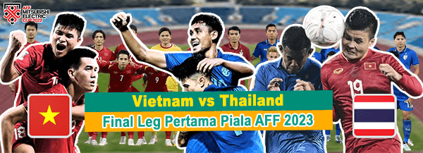 Report: Vietnam vs Thailand di Final Piala AFF 2022 Leg Pertama